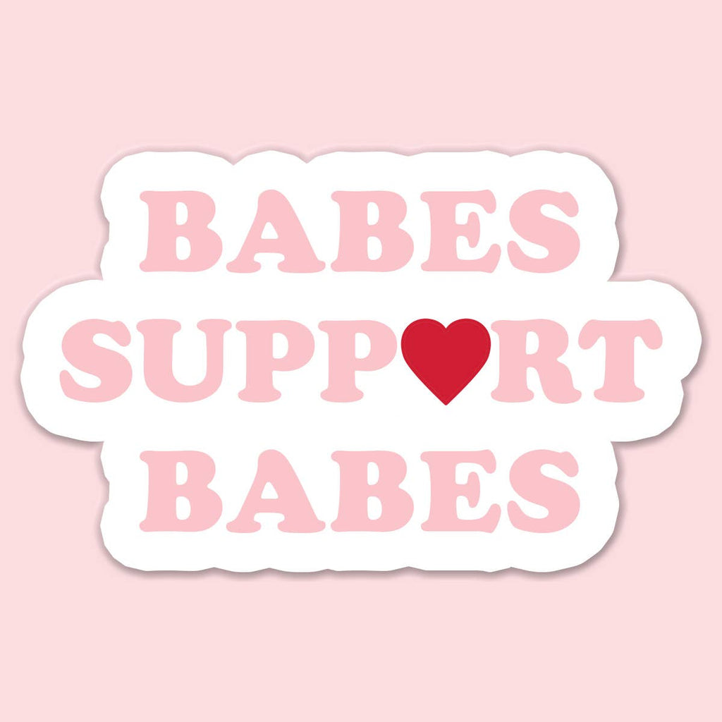 Babes Support Babes Sticker Decal - The Edit LLC