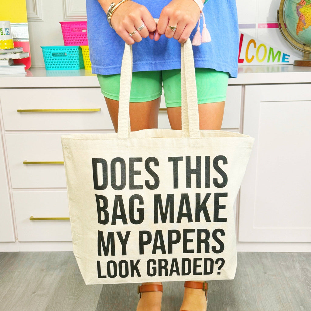 Does This Bag Make My Papers Look Graded Tote Bag - The Edit LLC