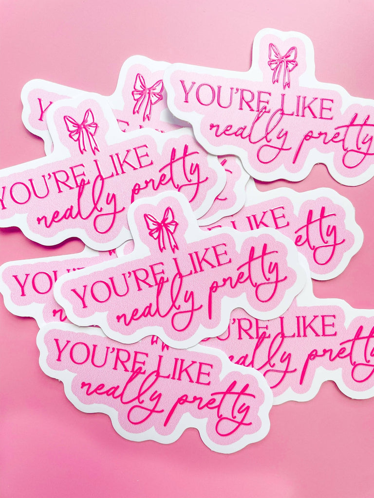 Pink You're Like Really Pretty Sticker - The Edit LLC