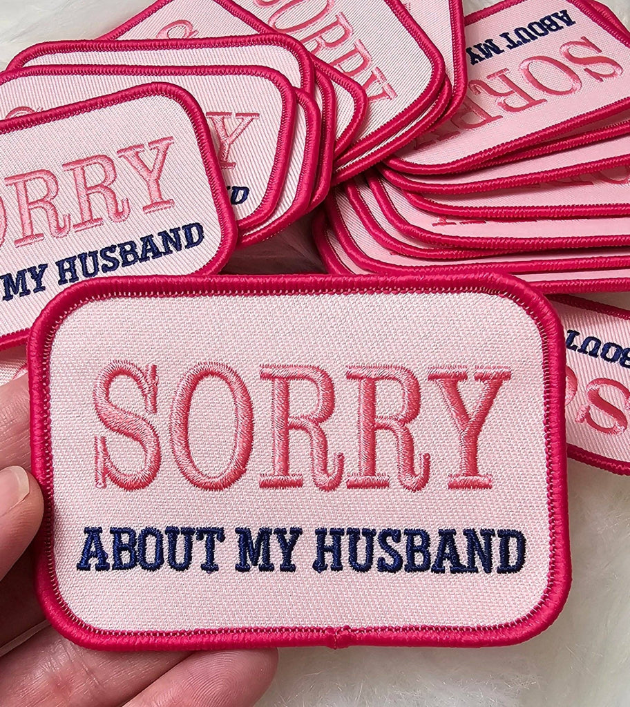 'Sorry About My Husband' Embroidery Iron On Patch - The Edit LLC